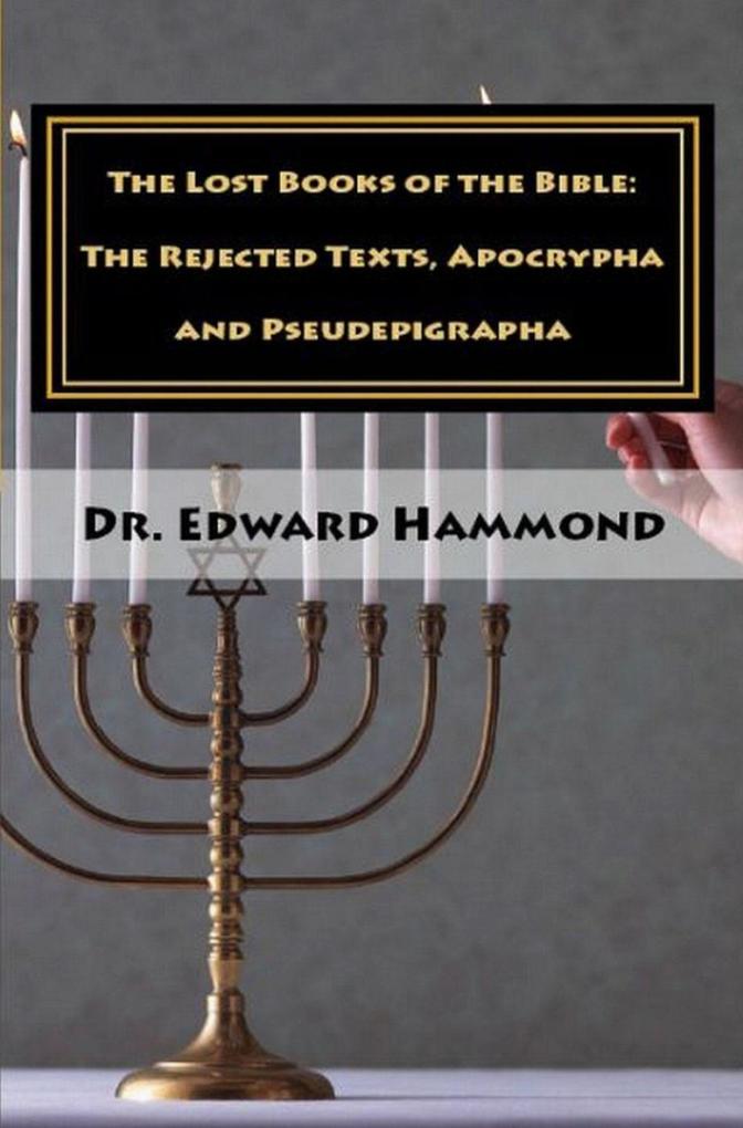 Lost Books of the Bible: The Rejected Texts Apocrypha and Pseudepigrapha