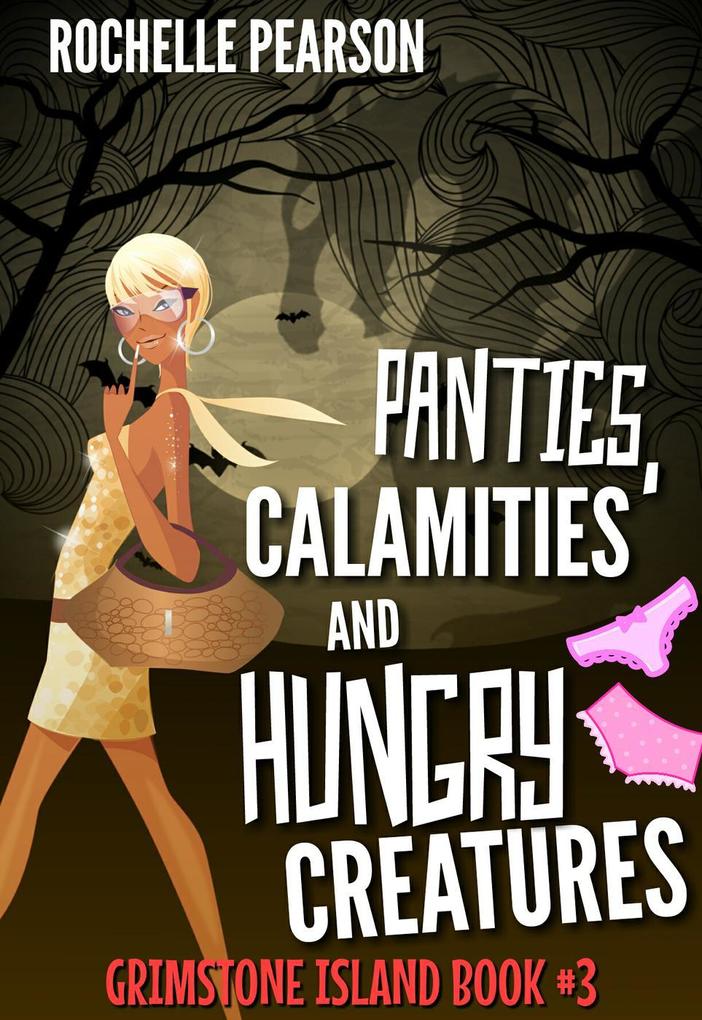 Panties Calamities and Hungry Creatures (Grimstone Island #3)