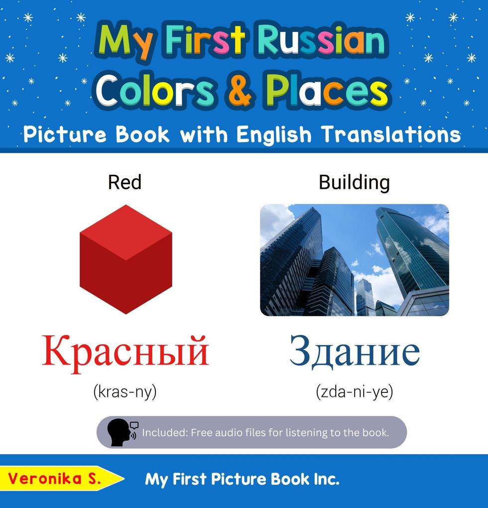 My First Russian Colors & Places Picture Book with English Translations (Teach & Learn Basic Russian words for Children #6)