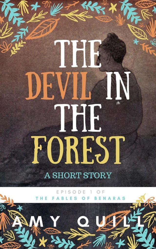 The Devil In The Forest: A Short Story (Episode 1 of The Fables of Benaras)