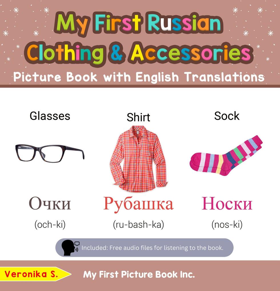 My First Russian Clothing & Accessories Picture Book with English Translations (Teach & Learn Basic Russian words for Children #9)