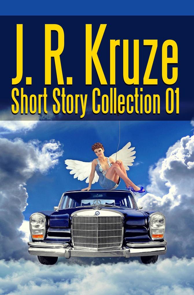 J. R. Kruze Short Story Collection 01 (Short Story Fiction Anthology)