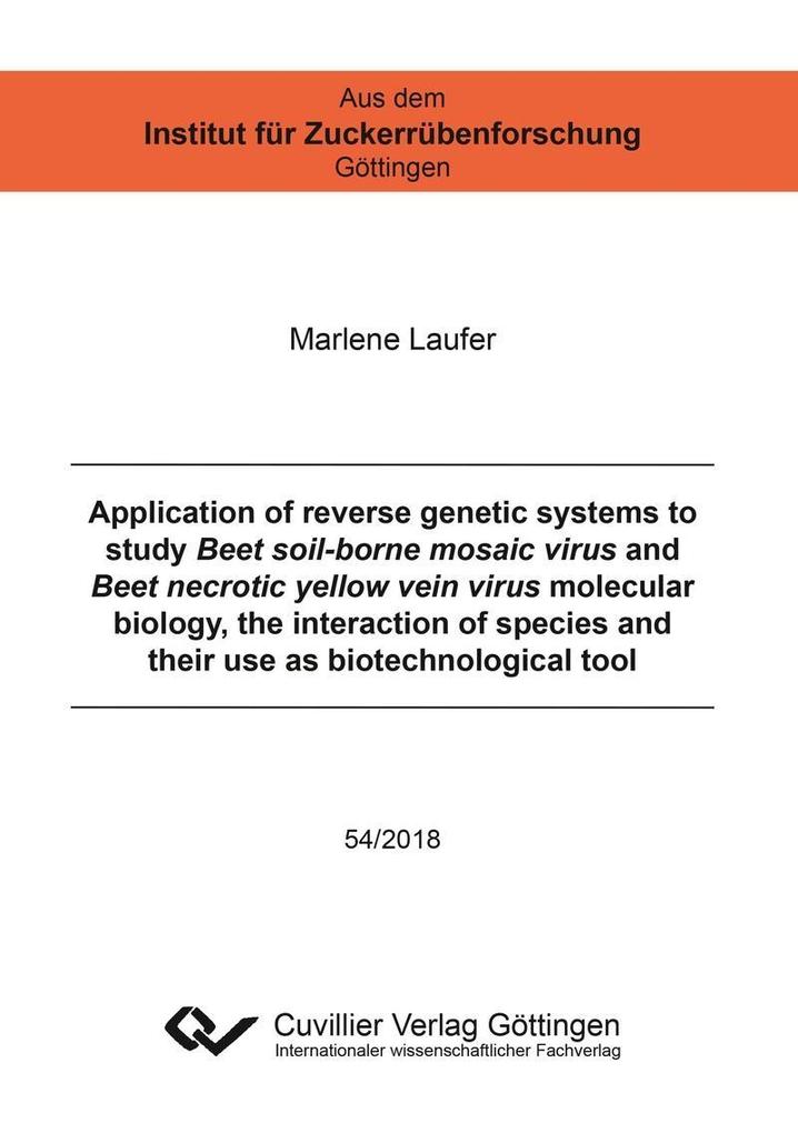 Application of reverse genetic systems to study Beet soil-borne mosaic virus and Beet necrotic yellow vein virus molecular biology the interaction of species and their use as biotechnological tool