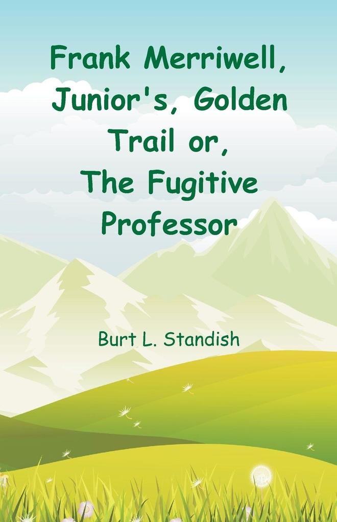 Frank Merriwell Junior's Golden Trail