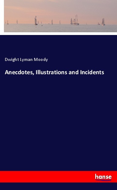 Anecdotes Illustrations and Incidents