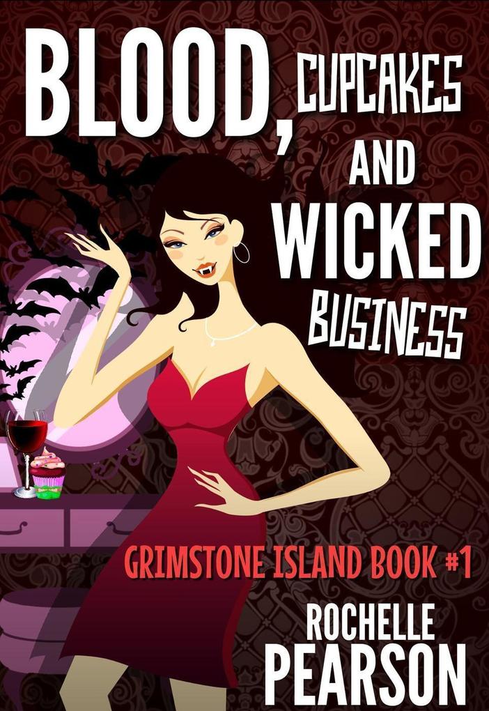 Blood Cupcakes and Wicked Business (Grimstone Island #1)