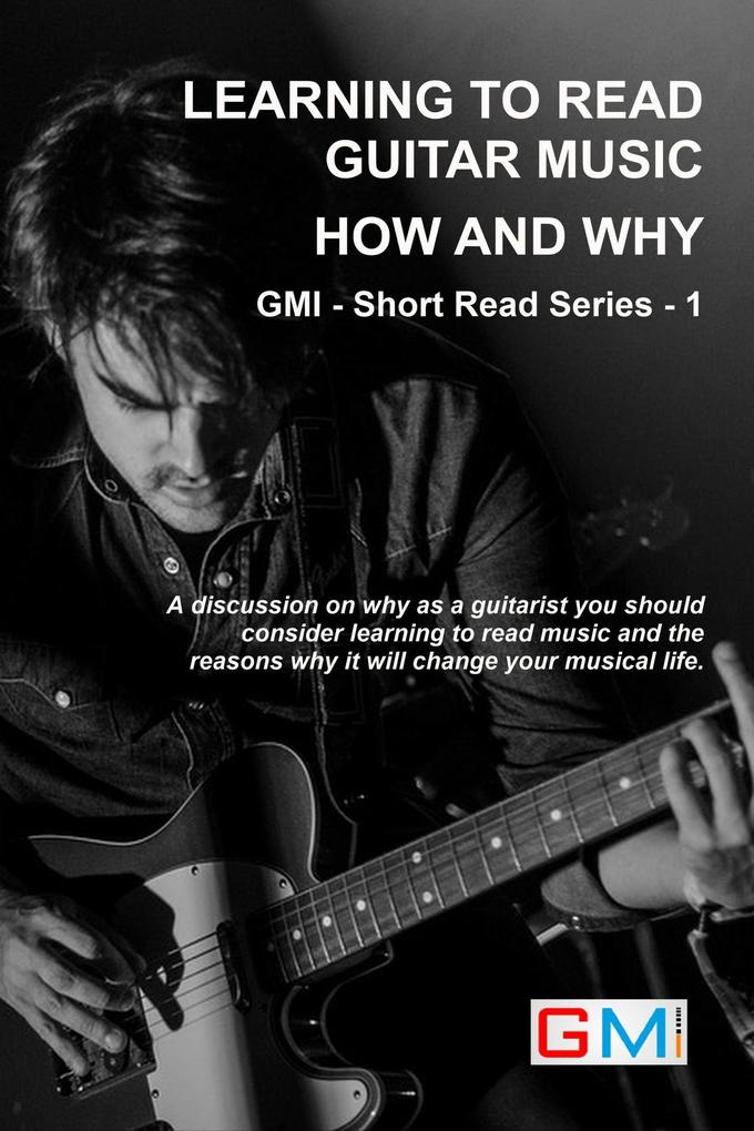 Learning To Read Guitar Music - Why & How (GMI - Short Read Series #1)