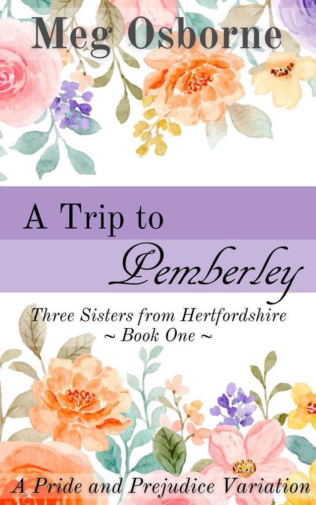 A Trip to Pemberley (Three Sisters from Hertfordshire #1)
