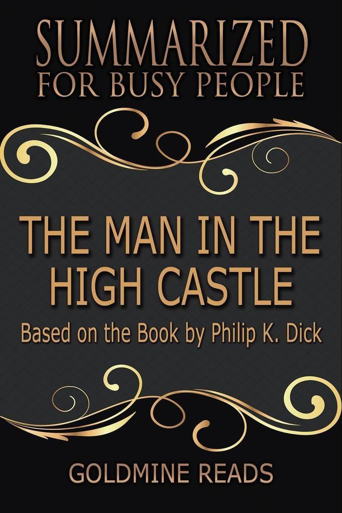 The Man in the High Castle - Summarized for Busy People: Based on the Book by Philip K. Dick