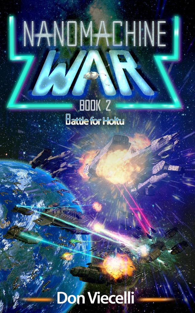 Nanomachine War - Book 2 Battle For Holtu (Nanomachine Wars #3)