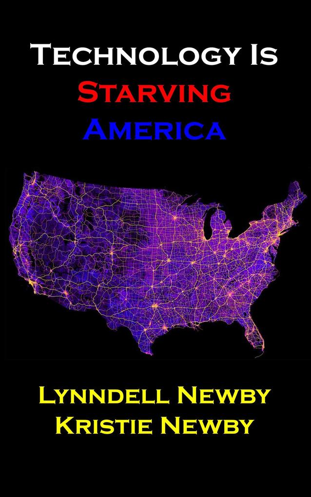 Technology Is Starving America-2nd Edition