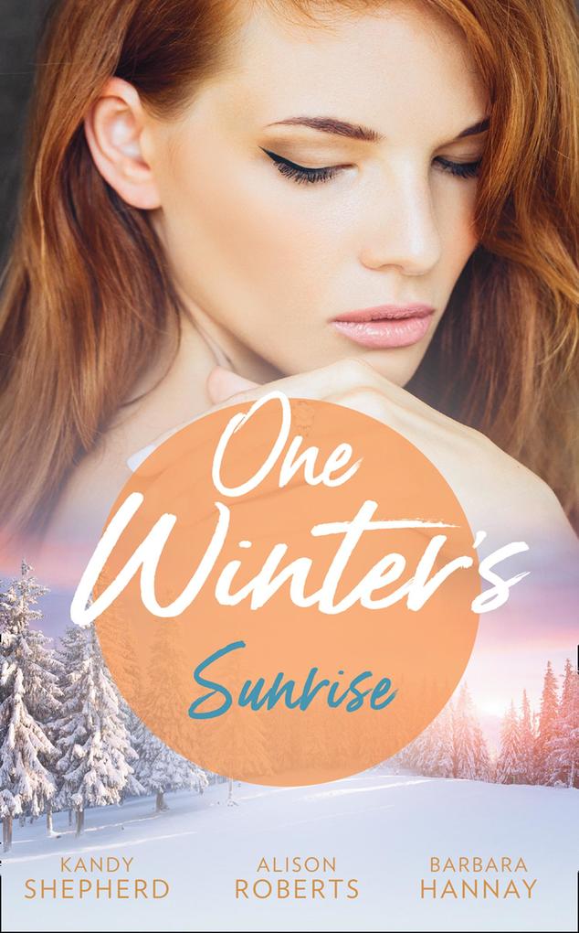 One Winter‘s Sunrise: Gift-Wrapped in Her Wedding Dress (Sydney Brides) / The Baby Who Saved Christmas / A Very Special Holiday Gift