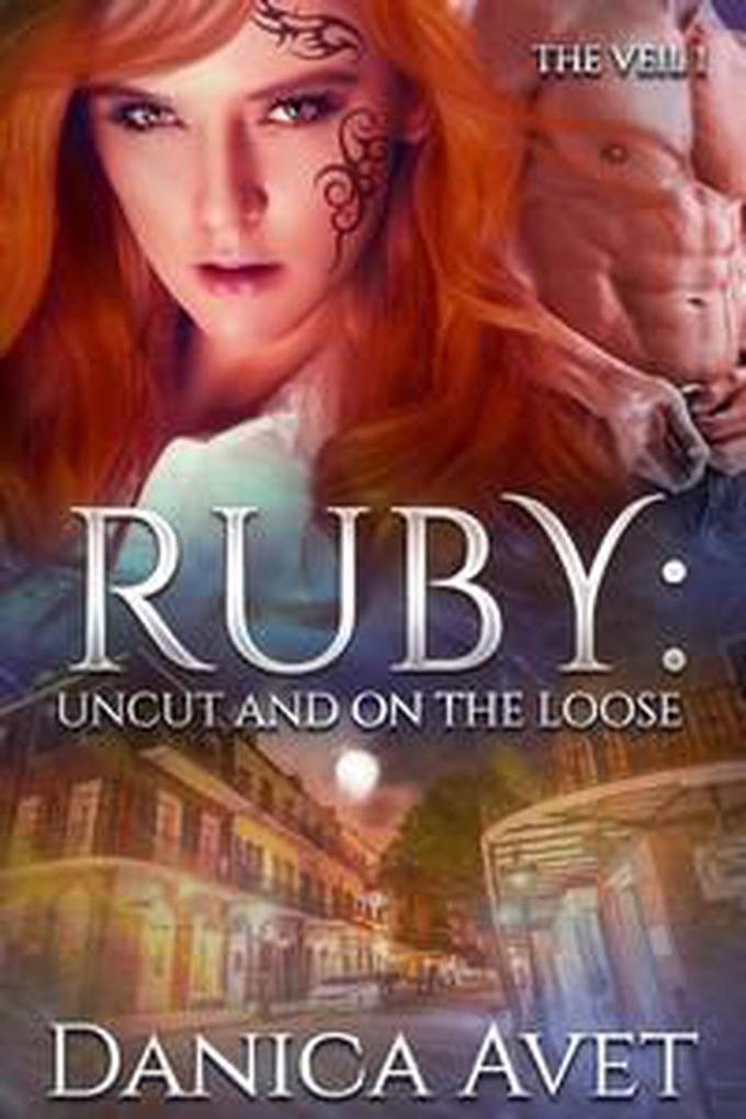 Ruby: Uncut and on the Loose (The Veil #1)