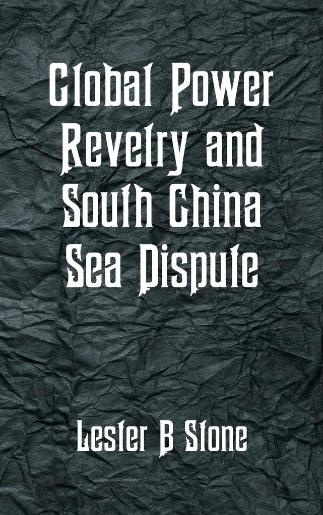 Global Power Revelry and South China Sea Dispute