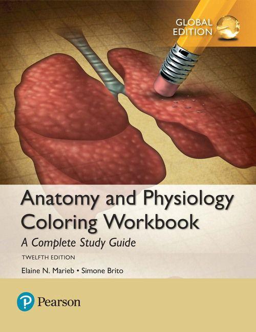 Anatomy and Physiology Coloring Workbook: A Complete Study Guide Global Edition