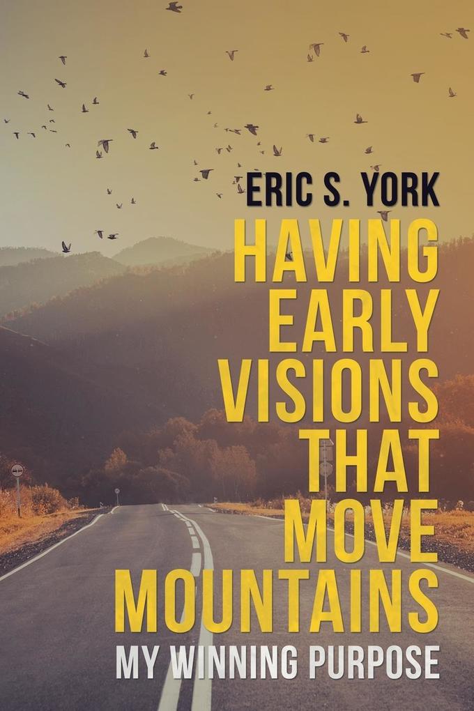 Having Early Visions That Move Mountains