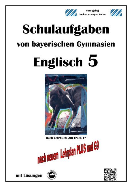 Englisch 5 (On Track 1) Schulaufgaben von bayerischen Gymnasien mit Lösungen nach LehrplanPlus und G