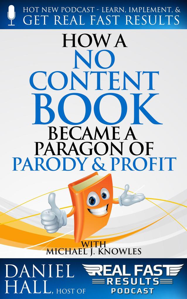 How a No Content Book Became a Paragon of Parody and Profit (Real Fast Results #90)