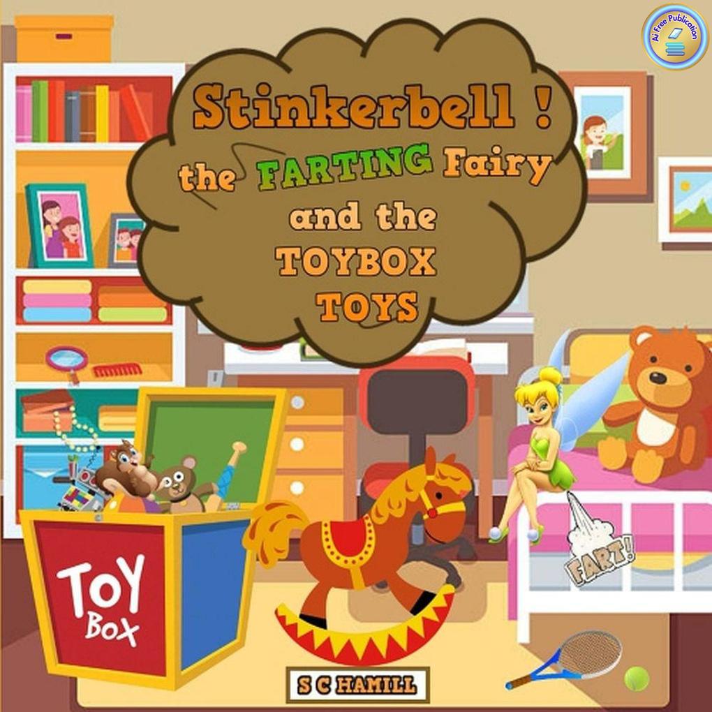 Stinkerbell! The Farting Fairy And The Toybox Toys