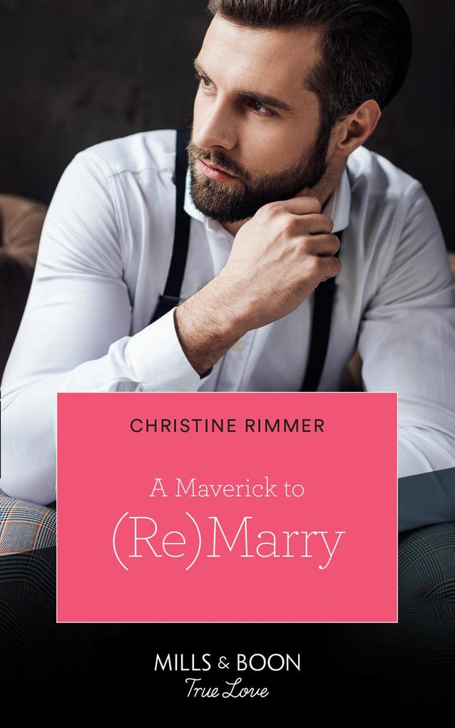 A Maverick To (Re)Marry (Montana Mavericks: The Lonelyhearts Ranch Book 1) (Mills & Boon True Love)