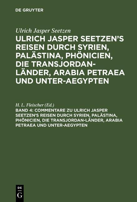 Commentare zu Ulrich Jasper Seetzen‘s Reisen durch Syrien Palästina Phönicien die Transjordan-Länder Arabia Petraea und Unter-Aegypten