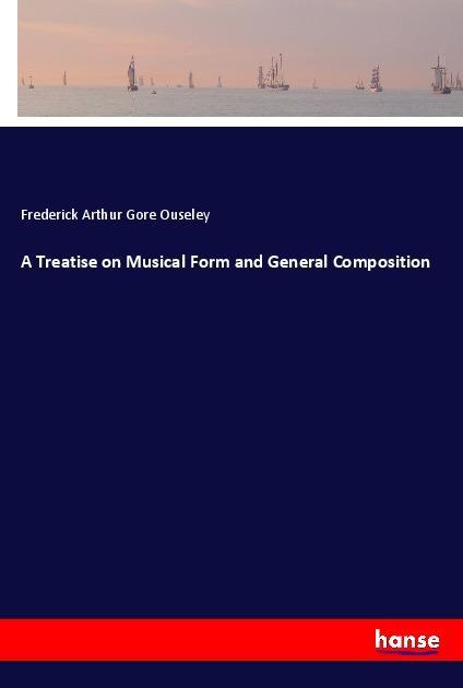 A Treatise on Musical Form and General Composition