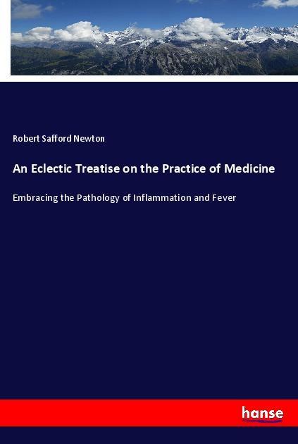 An Eclectic Treatise on the Practice of Medicine