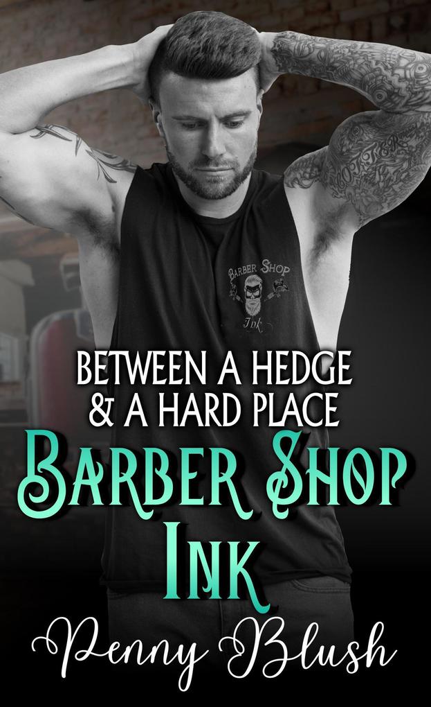 Barber Shop Ink Book 2: Between a Hedge and a Hard Place