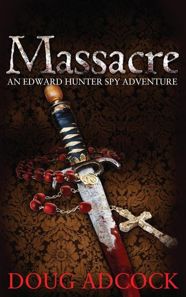 Massacre (An Edward Hunter Spy Adventure #2)