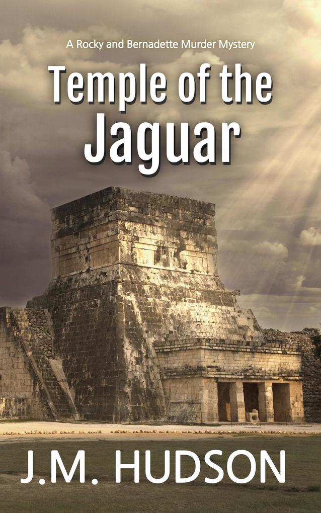Temple of the Jaguar (The Rocky & Bernadette Murder Mysteries #1)