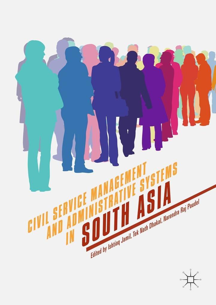 Civil Service Management and Administrative Systems in South Asia