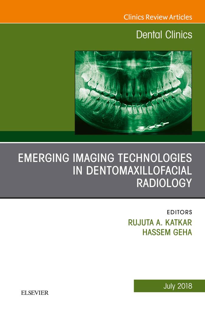 Emerging Imaging Technologies in Dento-Maxillofacial Region An Issue of Dental Clinics of North America