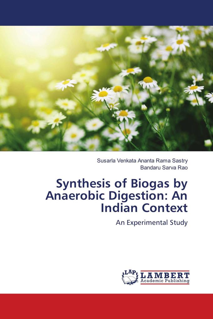 Synthesis of Biogas by Anaerobic Digestion: An Indian Context