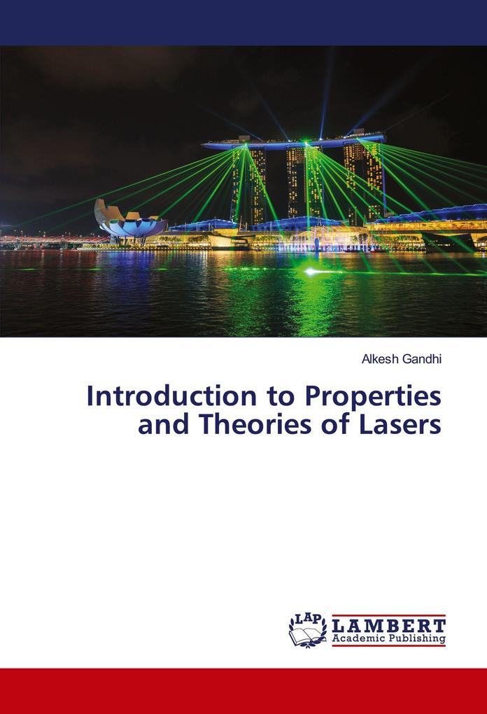 Introduction to Properties and Theories of Lasers