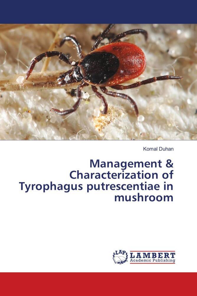 Management & Characterization of Tyrophagus putrescentiae in mushroom