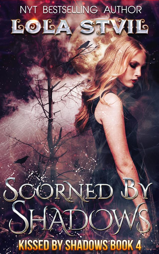 Scorned By Shadows (Kissed By Shadows Series Book 4)