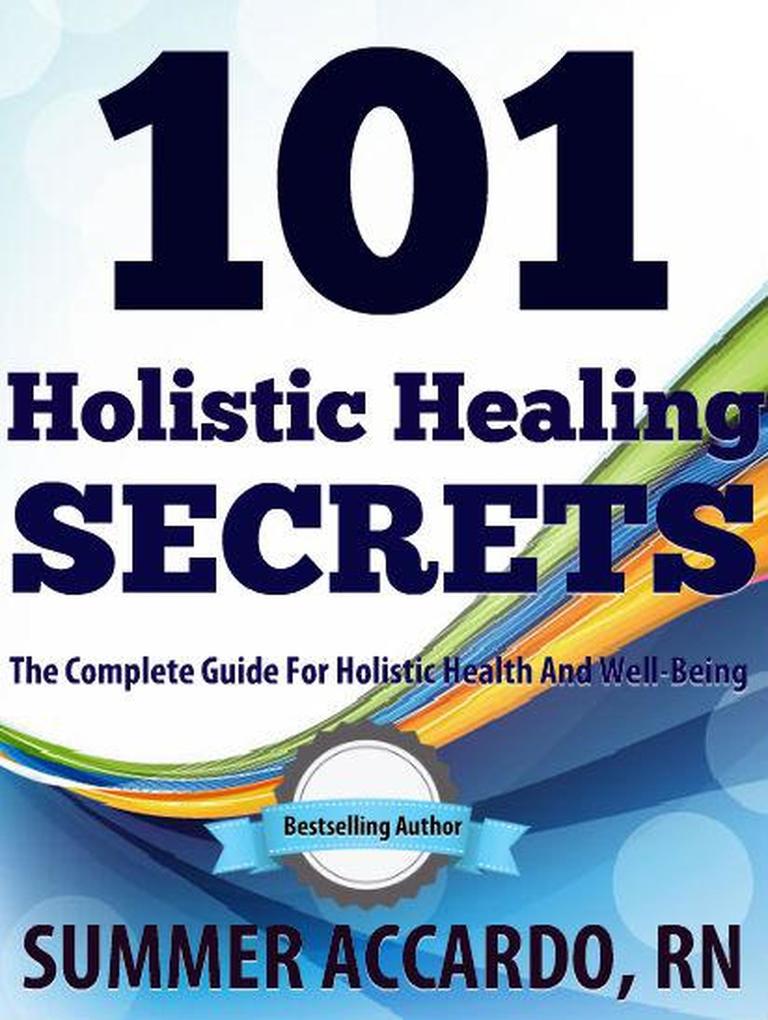 101 Holistic Healing Secrets