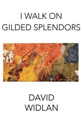 I Walk on Gilded Splendors