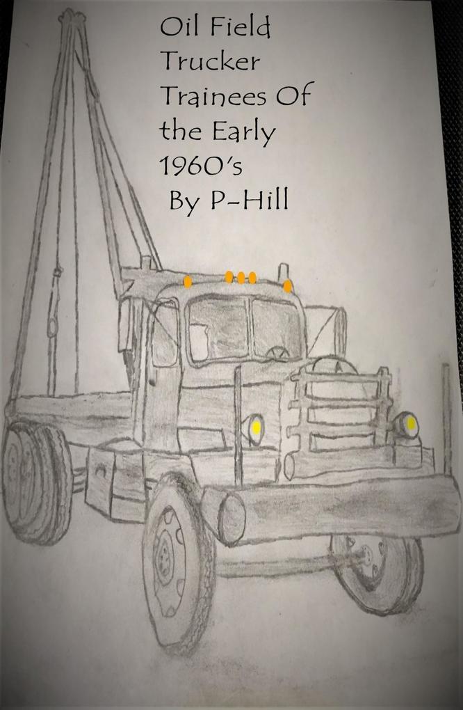 Oil Field Trucker Trainees of the Early 1960‘s (Outlaw Trainer #1)