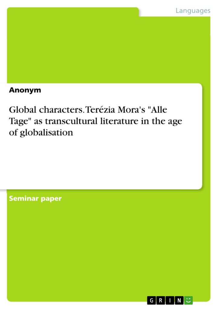Global characters. Terézia Mora‘s Alle Tage as transcultural literature in the age of globalisation