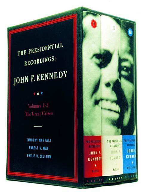 The Presidential Recordings: John F. Kennedy: Volumes 1-3 the Great Crises [With CD]