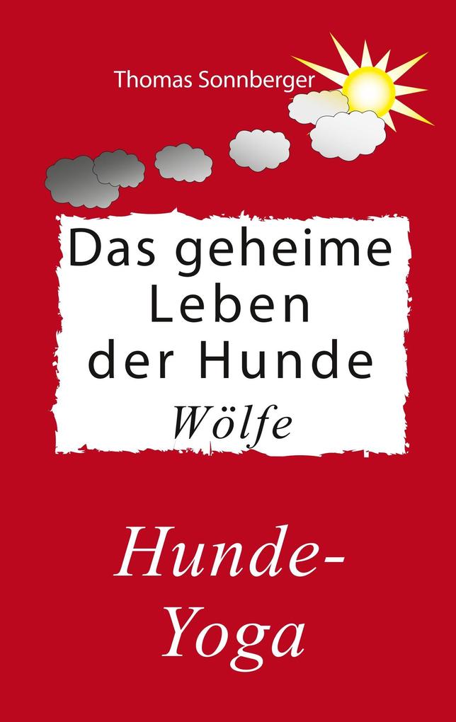 Das geheime Leben der Hunde Wölfe