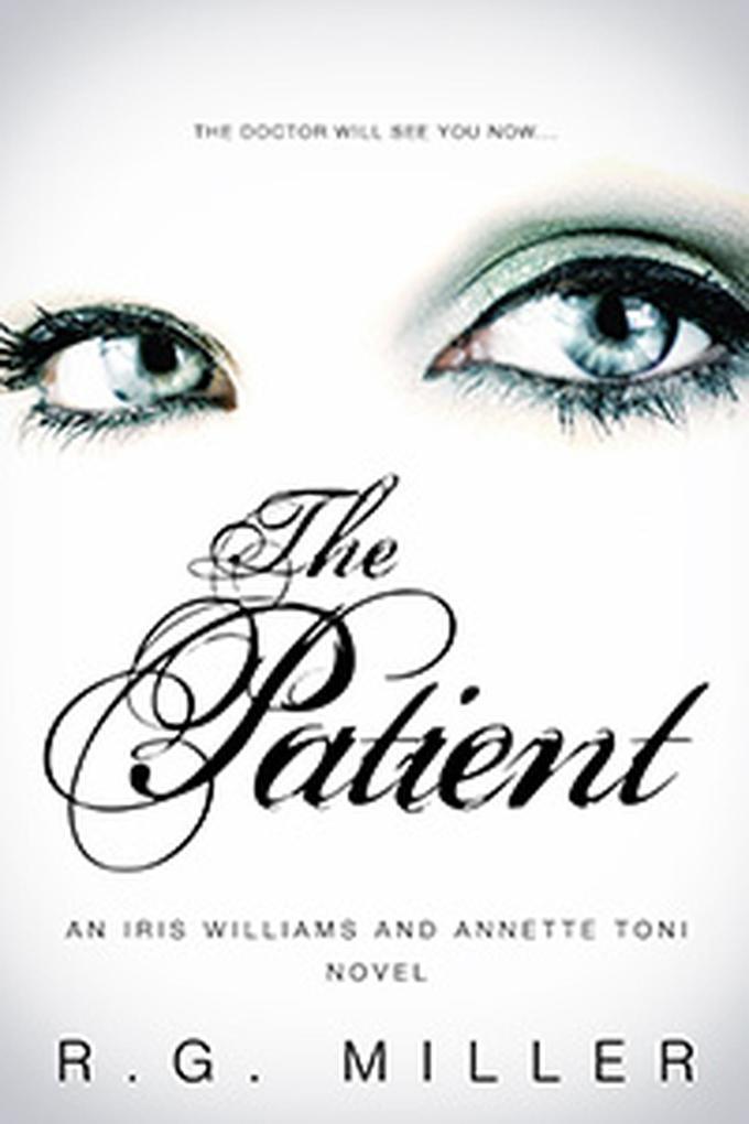The Patient: An Iris Williams (Iris Williams an Annette Toni Novel.)