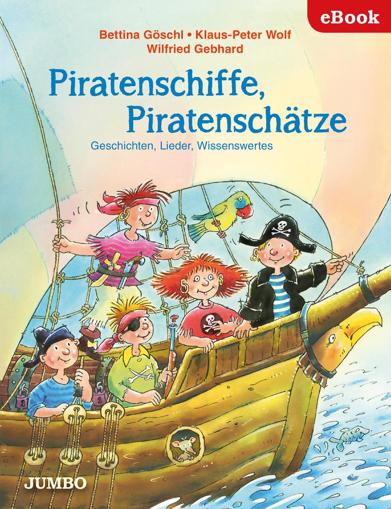 Piratenschiffe Piratenschätze. Geschichten Lieder Wissenswertes
