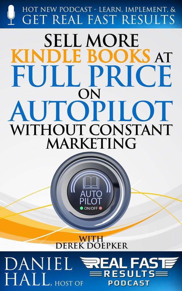 Sell More Kindle Books at Full Price on Autopilot without Constant Marketing (Real Fast Results #91)