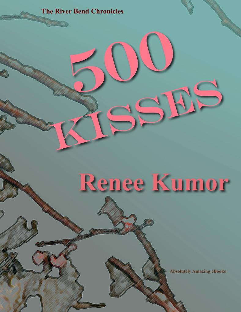 500 Kisses (The River Bend Chronicles #11)