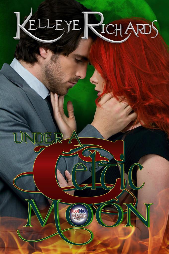 Under A Celtic Moon (Book 2 - BloodMoon & Magic)