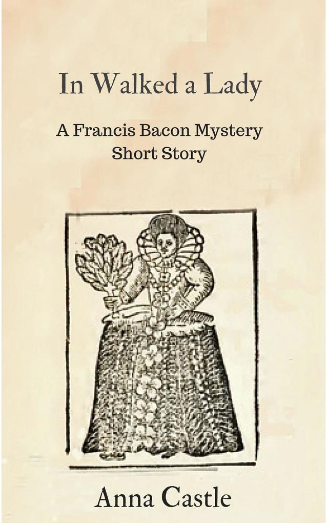 In Walked a Lady (A Francis Bacon mystery short story)