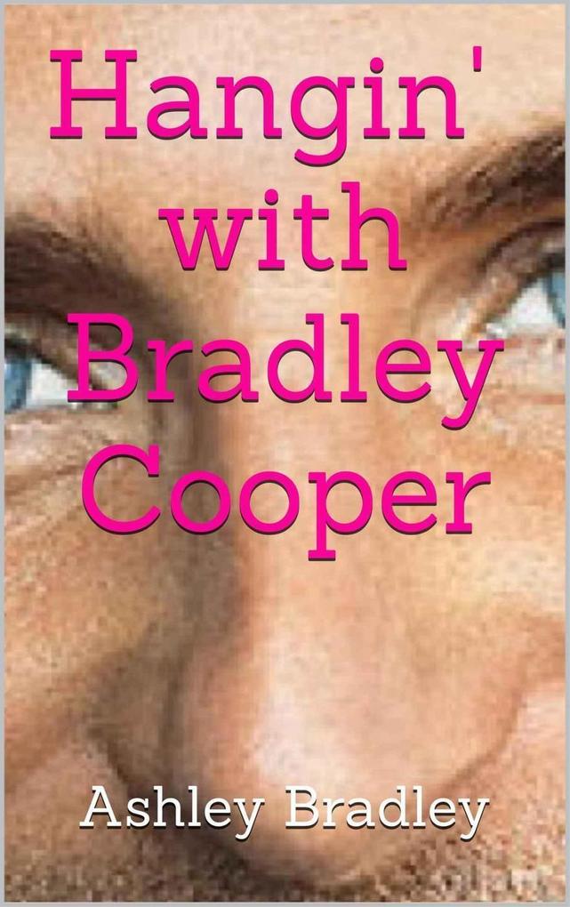 Hangin‘ with Bradley Cooper