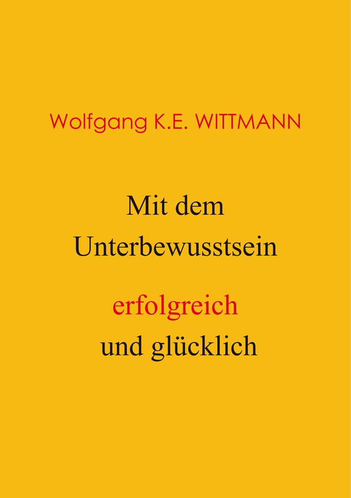 Mit dem Unterbewusstsein erfolgreich und glücklich
